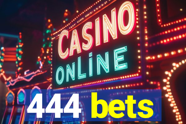 444 bets